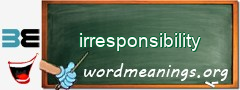 WordMeaning blackboard for irresponsibility